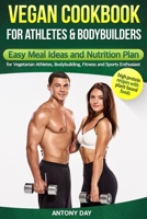 VEGAN COOKBOOK for ATHLETES and BODYBUILDERS: Easy Meal Ideas and Nutrition Plan for Vegetarian Athletes, Bodybuilding, Fitness and Sports Enthusiast: (high-protein recipes with plant-based foods) B088LB6TYP Book Cover