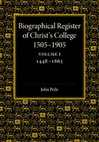 Biographical Register of Christ's College, 1505-1905: And of the Earlier Foundation, God's House, 1448-1505 Volume 1 1360636625 Book Cover
