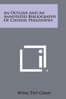 Outline and an Annotated Bibliography of Chinese Philosophy 1258324407 Book Cover