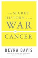 The Secret History of the War on Cancer 0465015662 Book Cover