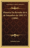 Historia Da Revolta De 6 De Setembro De 1893 V1 (1896) 116764459X Book Cover
