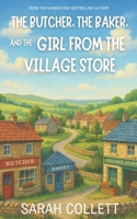 The Butcher, the Baker, and the Girl from the Village Store: A heartwarming small-village romance about coming home, second chances, and the fight to save a Peak District community B0G2W4F2HQ Book Cover