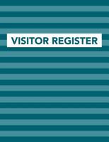 Visitor Register: Track Register and Organize Guest and Visitors that Sign In at Your Activity Event or Business Office 1095839187 Book Cover