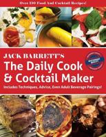 The Daily Cook & Cocktail Maker: Includes Techniques, Advice, Even Adult Beverage Pairings! 0692822682 Book Cover