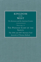 The Pioneer Camp of the Saints/Brown: The 1846 and 1847 Mormon Trail Journals of Thomas Bullock (Kingdom in the West, V. 1) 0870622765 Book Cover