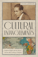 Cultural Entanglements: Langston Hughes and the Rise of African and Caribbean Literature 0813944112 Book Cover