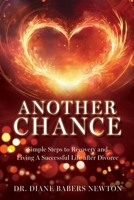 Another Chance: Simple Steps to Recovery and Living A Successful Life after Divorce 1662892543 Book Cover