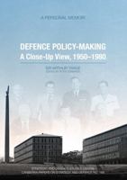 Defence Policy-Making: A Close-Up View, 1950-1980 1921313854 Book Cover