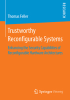 Trustworthy Reconfigurable Systems: Enhancing the Security Capabilities of Reconfigurable Hardware Architectures 3658070048 Book Cover