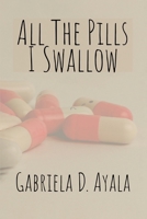 All the Pills I Swallow B0FTKRVQM5 Book Cover