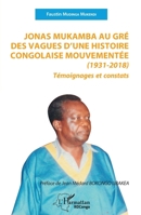 Jonas Mukamba au gré des vagues d'une histoire congolaise mouvementée (1931-2018): Témoignages et constats (Harmattan Rdc) (French Edition) 2343244480 Book Cover