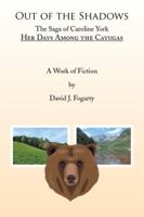 Out of the Shadows: The Saga of Caroline York: Her days Among the Cayugas 1951020847 Book Cover