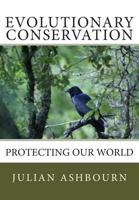 Evolutionary Conservation: Protecting Our World 1500934410 Book Cover