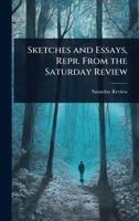 Sketches and Essays, Repr. from the Saturday Review 1023660342 Book Cover