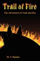 Trail of Fire: The Adventures of Toab and Doc 1438920768 Book Cover