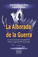 La alborada de la Guerra: La crisis de la incursión de la corbeta A.R.C. “CALDAS” en aguas del Golfo de Venezuela (Spanish Edition) B08L3WXLZY Book Cover