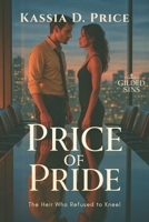 Price of Pride: The Heir Who Refused to Kneel (Gilded Sins) B0G34TDDFG Book Cover