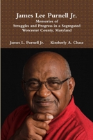 James Lee Purnell Jr.: Memories of Struggles and Progress in a Segregated Worcester County, Maryland 0977282260 Book Cover