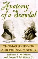 Anatomy of a Scandal: Thomas Jefferson & the Sally Story 1572493038 Book Cover