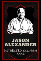 Jason Alexander Distressed Coloring Book: Artistic Adult Coloring Book B08NWY66WC Book Cover