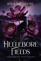 Hellebore Fields: A Dark Academia Hockey Romance B0GHQ3ZBSM Book Cover