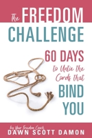 The Freedom Challenge: 60 Days to Untie the Cords that Bind You 1683146646 Book Cover