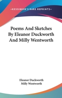 Poems And Sketches By Eleanor Duckworth And Milly Wentworth 1163757187 Book Cover