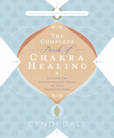 The Complete Book of Chakra Healing: Activate the Transformative Power of Your Energy Centers 0738715026 Book Cover