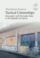 Tactical Citizenships: Encounters with Everyday State in the Republic of Cyprus 1805396803 Book Cover