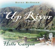 Up River: Reflections of Hells Canyon 1930580509 Book Cover