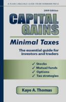 Capital Gains, Minimal Taxes 2009: The Essential Guide For Investors And Traders 0979224837 Book Cover