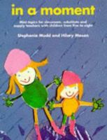 In a Moment: Mini Topics for Classroom, Substitute and Supply Teachers With Children from Five to Eight 0947882278 Book Cover