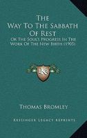 The Way to the Sabbath of Rest, Or, The Soul's Progress in the Work of the New-Birth 1016102410 Book Cover