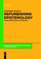 Refurbishing Epistemology: A Meta-Epistemological Framework 3110519410 Book Cover