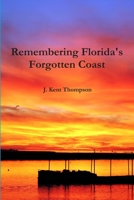 Remembering Florida's Forgotten Coast 1304808939 Book Cover