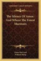 The Silence of Amor: Where the Forest Murmurs 1017793948 Book Cover