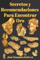 Secretos Y Recomendaciones Para Encontrar Oro B0C1JBHVQT Book Cover