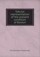 Tabular Representation of the Present Condition of Boston 5518908075 Book Cover
