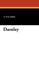 Darnley : or, The field of the cloth of gold 1530950139 Book Cover