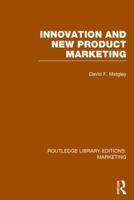 Innovation and New Product Marketing (RLE Marketing) 1138788392 Book Cover