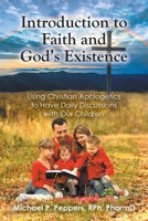 Introduction to Faith and God's Existence: Using Christian Apologetics to Have Daily Discussions with Our Children B0H1T51822 Book Cover