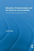 Education, Professionalism, and the Quest for Accountability: Hitting the Target But Missing the Point 0415855241 Book Cover