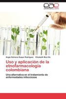 USO y Aplicacion de La Etnofarmacologia Colombiana 3848477491 Book Cover