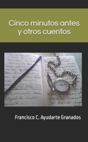 Cinco minutos antes y otros cuentos B09F1BC44V Book Cover