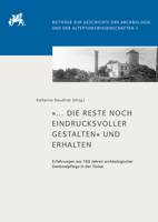 ... Die Reste Noch Eindrucksvoller Gestalten Und Erhalten: Erfahrungen Aus 150 Jahren Archaologischer Denkmalpflege in Der Turkei 3447118202 Book Cover