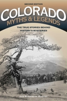 Colorado Myths and Legends: The True Stories Behind History's Mysteries 1493023187 Book Cover