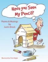 Have You Seen My Pencil?: Poems and Musings 0979621003 Book Cover