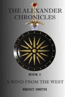 The Alexander Chronicles: A Wind from the West. Book I 1482012189 Book Cover