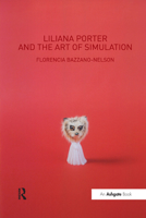 Liliana Porter and the Art of Simulation 113838271X Book Cover