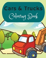 Cars and Trucks Coloring Book: Cars Coloring Book For Kids & Toddlers, Activity Books For Preschooler, Cool Cars, Trucks, Boats And Vehicles Coloring Book 170848499X Book Cover